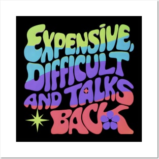 Expensive difficult and talks back Posters and Art